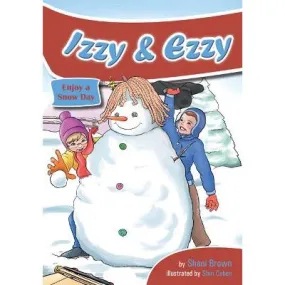 Izzy and Ezzy Enjoy a Snow Day. By Shani Brown